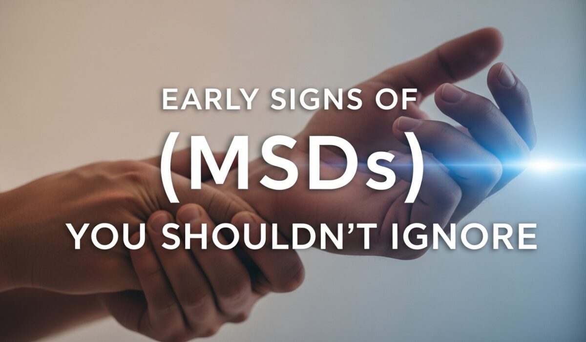 Early Signs of Musculoskeletal Disorders (MSDs) You Shouldn’t Ignore